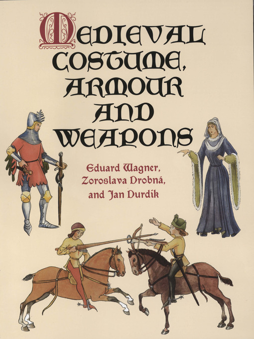 Title details for Medieval Costume, Armour and Weapons by Eduard Wagner - Available